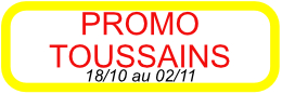PROMO TOUSSAINT 18/10 au 02/11